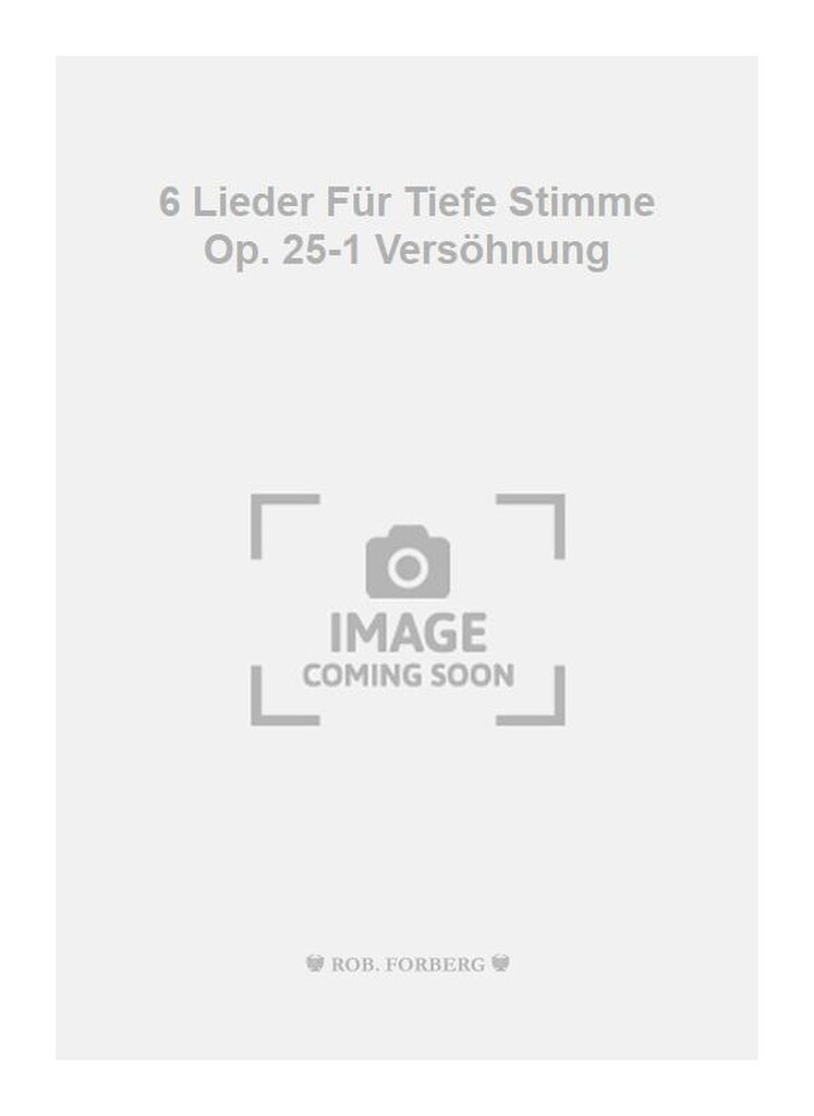 6 Lieder Für Tiefe Stimme Op. 25-1 Versöhnung